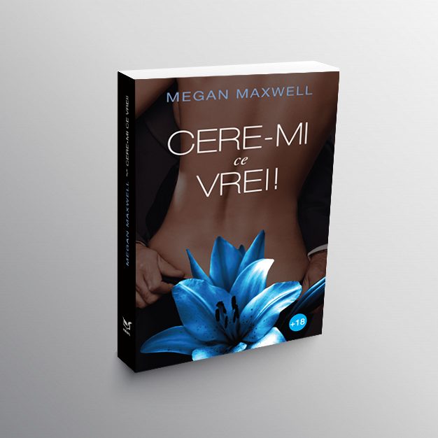 „Cere-mi ce vrei!” – celebra serie de romane romantice semnată Megan Maxwell, acum și în România!